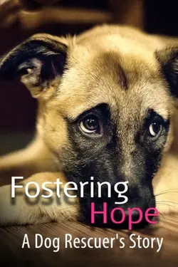 Fostering Hope: A Dog Rescuer's Story