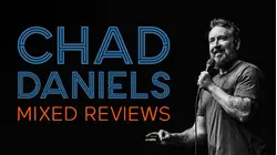 Chad Daniels: Mixed Reviews