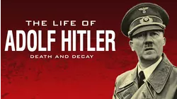 The Life of Adolf Hitler: Death and Decay