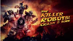 Killer Robots! Crash and Burn