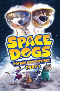 Space Dogs: Cosmic Adventures Part II