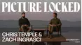 Picture Locked: Chris Temple & Zach Ingrasci