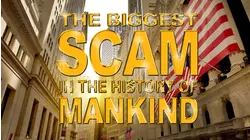 The Biggest Scam in the History of Mankind