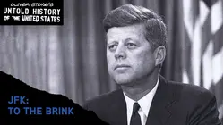 The Untold History Of The United States: JFK: To the Brink
