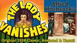 Alfred Hitchcock's The Lady Vanishes - Original 1938 Classic, Restored & Uncut!
