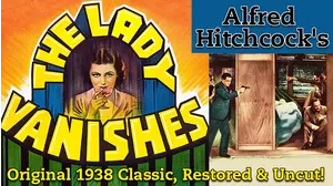 Alfred Hitchcock's The Lady Vanishes - Original 1938 Classic, Restored & Uncut!