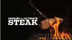 Cooking The Ultimate Steak