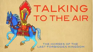 Talking to the Air: The Horses of the Last Forbidden Kingdom