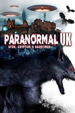 Paranormal UK: UFOs, Cryptids and Hauntings