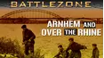 Battlezone WWII: Arnhem and Over the Rhine