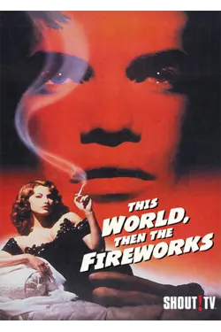 This World, Then The Fireworks