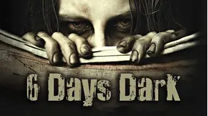 6 Days Dark