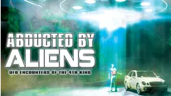 Abducted by Aliens: U.F.O. Encounters of the 4th Kind