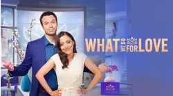 What We Do For Love