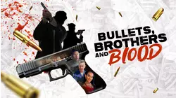Bullets, Brothers and Blood