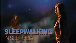 Sleepwalking in Suburbia
