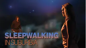 Sleepwalking in Suburbia