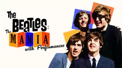 The Beatles: The Mania with Performances