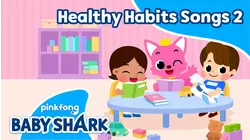 Pinkfong Healthy Habits Songs 2