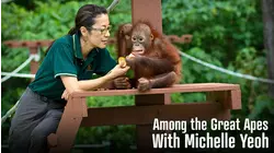 Among the Great Apes With Michelle Yeoh