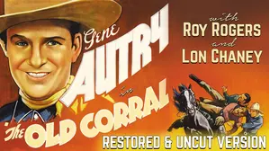 Gene Autry in "The Old Corral" - With Roy Rogers & Lon Chaney, Restored & Uncut Version
