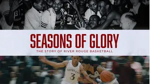 Seasons of Glory: The Story of River Rouge Basketball