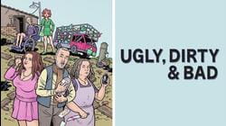 Ugly, Dirty and Bad