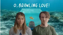 O, Brawling Love!