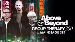 Above & Beyond - Group Therapy 300, Mainstage Set