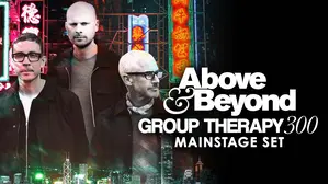 Above & Beyond - Group Therapy 300, Mainstage Set