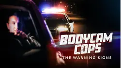 Bodycam Cops: The Warning Signs