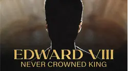 Edward VIII: Never Crowned King