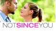 Not Since You