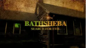 Bathsheba: Search For Evil