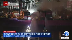 Firefighters battle container ship fire at Port of LA; all crew members accounted for
