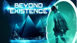 BEYOND EXISTENCE