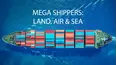 Mega Shippers: Land, Air & Sea
