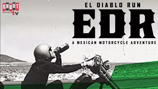 El Diablo Run: A Mexican Motorcycle Adventure - Shout! TV | Xumo Play