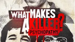 What Makes A Killer? Psychopathy