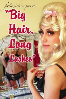 Big Hair, Long Lashes