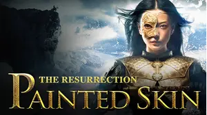 Painted Skin: The Resurrection