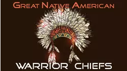 Great Native American Warrior Chiefs