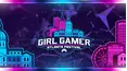 Girl Gamer Esports Festival