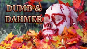 Dumb & Dahmer