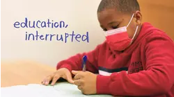 Education, Interrupted