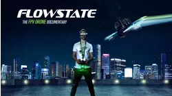 Flowstate: The FPV Drone Documentary