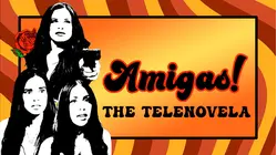 Amigas! The Telenovela