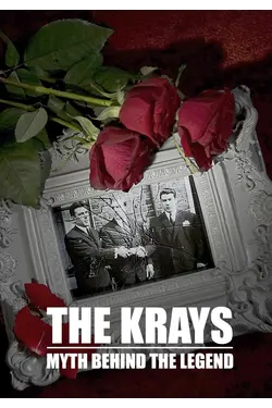 The Krays: The Myth Behind the Legend