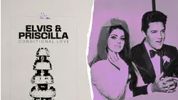 Elvis & Priscilla: Conditional Love