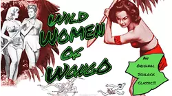 WILD WOMEN OF WONGO - Original SCHLOCK Classic!